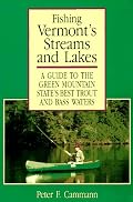 Fishing Vermont's Streams & Lakes: A Guide to the Green Mountain State's Best Trout and Bass Waters (Backcountry Guides)
