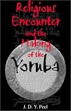 Religious Encounter and the Making of the Yoruba (African Systems of Thought)