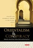 Orientalism & conspiracy : politics and conspiracy theory in the Islamic world : essays in honour of Sadik J. Al-Azm