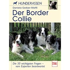 Der Border-Collie: Die 50 wichtigsten Fragen - vom Experten beantwortet (Hunderassen)