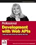 Professional Development with Web APIs : Google, eBay, Amazon.com, MapPoint, FedEx Professional Development with Web APIs : Google, eBay, Amazon.com, MapPoint, FedEx