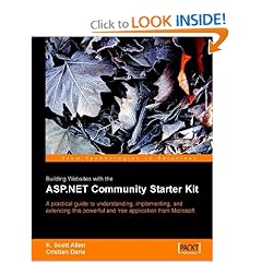Building Websites with the ASP.NET Community Starter Kit: A comprehensive guide to understanding, implementing, and extending the powerful and freely available application from Microsoft.