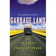 Garbage Land: On the Secret Trail of Trash