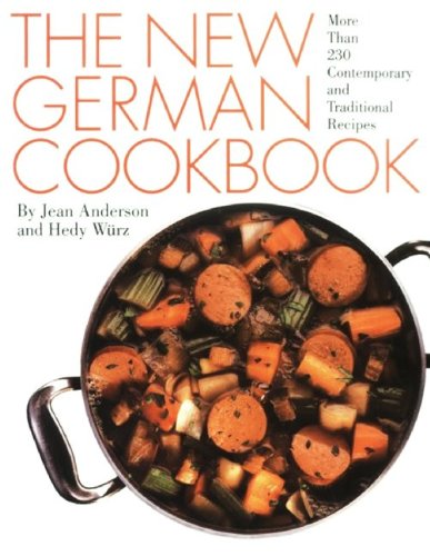 The New German Cookbook: More Than 230 Current and Traditional Recipes