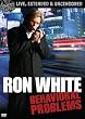 Ron White: Behavioral Problems