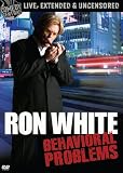 Ron White: Behavioral Problems