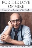 For the Love of Mike: More of the Best of Mike Royko (0226730735) by Mike Royko