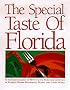 Special Taste of Florida : An Authorized Collection of 400 Outstanding Recipes from the Kitchens of Florida's Premier Restaurants, Resorts & Luxury Hotels
