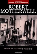 The Collected Writings of Robert Motherwell (Documents of Twentieth-Century Art)