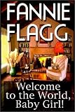 Welcome to the World, Baby Girl!: A Novel (Ballantine Reader's Circle)