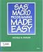 SAS Macro Programming Made Easy