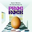 Space Hymns: An Introduction To Prog Rock