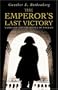 THE EMPEROR'S LAST VICTORY: Napoleon and the Battle of Wagram (Cassell)