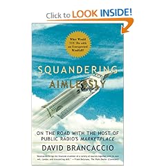 Squandering Aimlessly: On the Road with the Host of Public Radio's "Marketplace": David Brancaccio