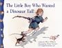 The Little Boy Who Wanted a Dinosaur Tail