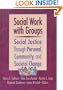 Social Work With Groups: Social Justice Through Personal, Community, and Societal Change