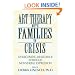 Art Therapy With Families In Crisis: Overcoming Resistance Through Nonverbal Expression