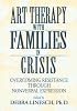 Art Therapy With Families In Crisis: Overcoming Resistance Through Nonverbal Expression