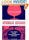 Symbolic Crusade: Status Politics and the American Temperance Movement