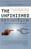The Unfinished Revolution: How to Make Technology Work for Us--Instead of the Other Way Around