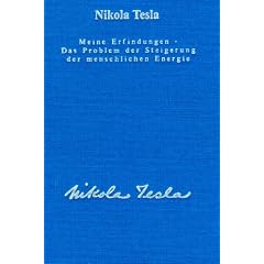 Gesamtausgabe: Seine Werke, 6 Bde., Bd.2, Meine Erfindungen, Das Problem der Steigerung der menschlichen Energie: Die Autobiographie mit einem Artikel �ber die diversen Energieerzeugungsmethoden