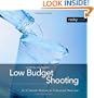 Low Budget Shooting: Do It Yourself Solutions to Professional Photo Gear