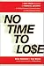 No Time to Lose: A Fast-track Approach to Achieving Financial Security for Baby Boomers, Procrastinators and Bear-market Victims