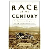 race of the century the heroic true story of the 1908 new york to paris auto race