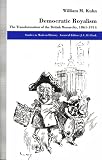Democratic Royalism: The Transformation of the British Monarchy, 1861-1914 (Studies in Modern History)