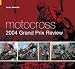Motocross 2004 Grand Prix Review