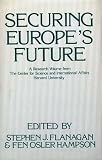 Securing Europes Future: A Research Volume from The Center for Science and International Affairs Harvard University