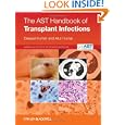 The AST Handbook of Transplant Infections by Deepali Kumar and Atul Humar