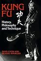 Kung Fu: History, Philosophy and Technique