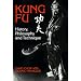 Kung Fu: History, Philosophy, and Technique