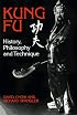 Kung Fu: History, Philosophy, and Technique (Kung-Fu)