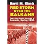 Red Storm Over the Balkans: The Failed Soviet Invasion of Romania, Spring 1944 (Modern War Studies)