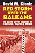 Red Storm over the Balkans: The Failed Soviet Invasion of Romania, Spring 1944 (Modern War Studies)