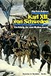 Karl der XII. von Schweden: Ein K�nig, der zum Mythos wurde