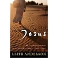 Jesus: An Intimate Portrait of the Man, His Land, and His People by Leith Anderson