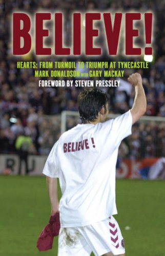 Believe: Hearts - From Turmoil to Triumph at Tynecastle