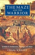 The Maze and the Warrior: Symbols in Architecture, Theology, and Music