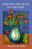 Grieving The Death Of A Mother (The Augsburg grieving series)