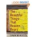 The Beautiful Things That Heaven Bears