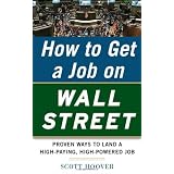 How to Get a Job on Wall Street: Proven Ways to Land a High-Paying, High-Power Job