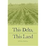 This Delta, This Land: An Environmental History Of The Yazoo-Mississippi Floodplain book cover