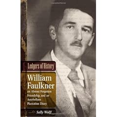 Ledgers of History: William Faulkner, an Almost Forgotten Friendship, and an Antebellum Plantation Diary: Memories of Dr. Edgar Wiggin Fra