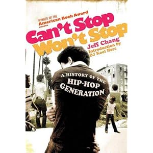 Can't Stop Won't Stop: A History of the Hip-Hop Generation