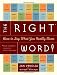 The Right Word!: How to Say What You Really Mean