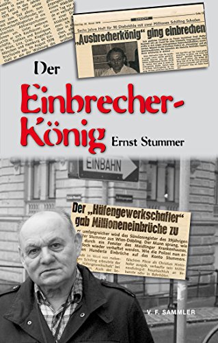 Der Einbrecherkönig Ernst Stummer (German Edition)