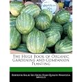 The Huge Book of Organic Gardening and Companion Planting